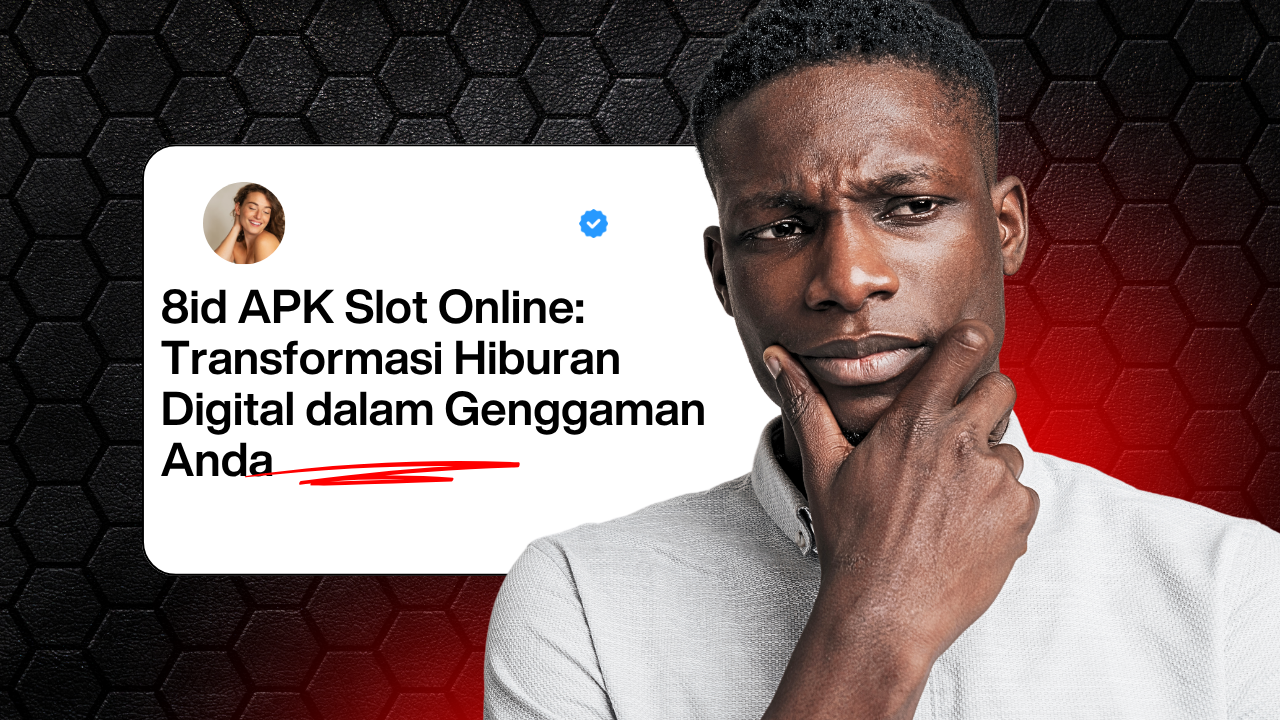 8id APK Slot Online: Transformasi Hiburan Digital dalam Genggaman Anda